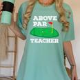 Golf Pun Above Par Teacher School Golfing Men & Women Women's Comfort Colors T-Shirt Chalky Mint Golf Pun Above Par Teacher School Golfing Men & Women Women's Comfort Colors T-Shirt Chalky Mint