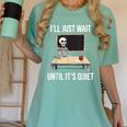 I'Ll Just Wait Until It's Quiet Skeleton Teacher Halloween Women's Comfort Colors T-Shirt Chalky Mint I'Ll Just Wait Until It's Quiet Skeleton Teacher Halloween Women's Comfort Colors T-Shirt Chalky Mint