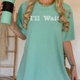 I'Ll Wait Teacher School Shirt Women's Comfort Colors T-Shirt Chalky Mint I'Ll Wait Teacher School Shirt Women's Comfort Colors T-Shirt Chalky Mint