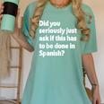 Did You Just Ask If This Has To Be Done In Spanish Teacher Women's Comfort Colors T-Shirt Chalky Mint Did You Just Ask If This Has To Be Done In Spanish Teacher Women's Comfort Colors T-Shirt Chalky Mint