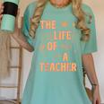 The Life Of A Teacher Back To School Women Men Women's Comfort Colors T-Shirt Chalky Mint The Life Of A Teacher Back To School Women Men Women's Comfort Colors T-Shirt Chalky Mint