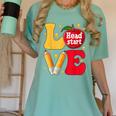 Love Headstart Head Start Teachers First Day Of School Women's Comfort Colors T-Shirt Chalky Mint Love Headstart Head Start Teachers First Day Of School Women's Comfort Colors T-Shirt Chalky Mint
