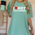 I Love Hot Teachers Women's Comfort Colors T-Shirt Chalky Mint I Love Hot Teachers Women's Comfort Colors T-Shirt Chalky Mint