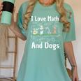 I Love Maths And Dogs Puppy Dog Lover Teacher Student Women's Comfort Colors T-Shirt Chalky Mint I Love Maths And Dogs Puppy Dog Lover Teacher Student Women's Comfort Colors T-Shirt Chalky Mint