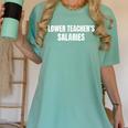 Lower Teacher Salaries Women's Comfort Colors T-Shirt Chalky Mint Lower Teacher Salaries Women's Comfort Colors T-Shirt Chalky Mint