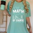 Im A Math Teacher Of Course I Have Problems Teacher Women's Comfort Colors T-Shirt Chalky Mint Im A Math Teacher Of Course I Have Problems Teacher Women's Comfort Colors T-Shirt Chalky Mint