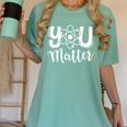 You Matter Science Teacher Chemistry Biology Kindness Kind Women's Comfort Colors T-Shirt Chalky Mint You Matter Science Teacher Chemistry Biology Kindness Kind Women's Comfort Colors T-Shirt Chalky Mint