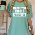 Maybe You Should Practice Music Teacher Band Director Women's Comfort Colors T-Shirt Chalky Mint