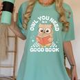 Owl You Need Is A Good Book Teacher Librarian Reading Women's Comfort Colors T-Shirt Chalky Mint Owl You Need Is A Good Book Teacher Librarian Reading Women's Comfort Colors T-Shirt Chalky Mint