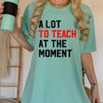Quote A Lot To Teach At The Moment Teacher Women Women's Comfort Colors T-Shirt Chalky Mint Quote A Lot To Teach At The Moment Teacher Women Women's Comfort Colors T-Shirt Chalky Mint