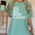 Real Men Marry Teachers Future Husband Wife Engagement Women's Comfort Colors T-Shirt Chalky Mint