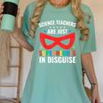 Science Teachers Are Just Superheroes In Disguise Women Men Women's Comfort Colors T-Shirt Chalky Mint Science Teachers Are Just Superheroes In Disguise Women Men Women's Comfort Colors T-Shirt Chalky Mint