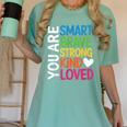 You Are SMART BRAVE STRONG KIND LOVED MOTIVATION TEACHER KID Women's Comfort Colors T-Shirt Chalky Mint You Are SMART BRAVE STRONG KIND LOVED MOTIVATION TEACHER KID Women's Comfort Colors T-Shirt Chalky Mint