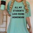 All My Students Love Doing Homework Teacher Lie Party Women's Comfort Colors T-Shirt Chalky Mint All My Students Love Doing Homework Teacher Lie Party Women's Comfort Colors T-Shirt Chalky Mint