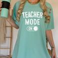 Teacher Mode On School Education Educator Women's Comfort Colors T-Shirt Chalky Mint Teacher Mode On School Education Educator Women's Comfort Colors T-Shirt Chalky Mint