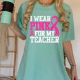 I Wear Pink For My Teacher Breast Cancer Awareness Women's Comfort Colors T-Shirt Chalky Mint