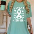 I Wear Pink For My Teacher Cancer Awareness Women's Comfort Colors T-Shirt Chalky Mint I Wear Pink For My Teacher Cancer Awareness Women's Comfort Colors T-Shirt Chalky Mint