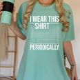 I Wear This Shirt Periodically Chemistry Science Teacher For Men Women Girls Kids Women's Comfort Colors T-Shirt Chalky Mint I Wear This Shirt Periodically Chemistry Science Teacher For Men Women Girls Kids Women's Comfort Colors T-Shirt Chalky Mint