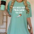 Wood Shop Teacher For Dad From Student Women's Comfort Colors T-Shirt Chalky Mint Wood Shop Teacher For Dad From Student Women's Comfort Colors T-Shirt Chalky Mint