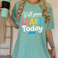 Y'All Gonna Learn Today Back To School First Day Teacher Women's Comfort Colors T-Shirt Chalky Mint Y'All Gonna Learn Today Back To School First Day Teacher Women's Comfort Colors T-Shirt Chalky Mint