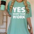 Yes Show Your Work Gteat Testing Math Teacher T-Shirt Women's Comfort Colors T-Shirt Chalky Mint