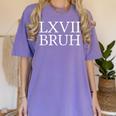 67 History Meme Six Seven Bruh History Teacher Women's Comfort Colors T-Shirt Violet 67 History Meme Six Seven Bruh History Teacher Women's Comfort Colors T-Shirt Violet
