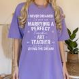 Art Teacher Christmas Xmas Never Dreamed Marrying Women's Comfort Colors T-Shirt Violet
