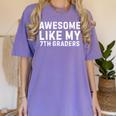 Awesome Like My 7th Grader Seventh Grade Teacher Women's Comfort Colors T-Shirt Violet Awesome Like My 7th Grader Seventh Grade Teacher Women's Comfort Colors T-Shirt Violet