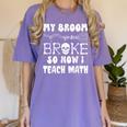 My Broom Broke So Now I Teach Math Halloween Teacher Costume For Men Women Women's Comfort Colors T-Shirt Violet