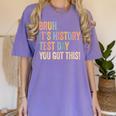 Bruh It's History Test Day You Got This History Teacher Women's Comfort Colors T-Shirt Violet