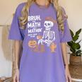 Bruh The Math Ain't Mathin' Show Your Work Halloween Teacher Women's Comfort Colors T-Shirt Violet Bruh The Math Ain't Mathin' Show Your Work Halloween Teacher Women's Comfort Colors T-Shirt Violet