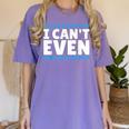 I Can't Even Math Mathematics Teacher Women's Comfort Colors T-Shirt Violet I Can't Even Math Mathematics Teacher Women's Comfort Colors T-Shirt Violet