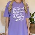 You Can't Put Kids First If You Put Teachers Last Red For Ed Women's Comfort Colors T-Shirt Violet You Can't Put Kids First If You Put Teachers Last Red For Ed Women's Comfort Colors T-Shirt Violet