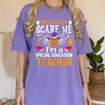 You Can't Scare Me I'm A Special Education Teacher Halloween Women's Comfort Colors T-Shirt Violet You Can't Scare Me I'm A Special Education Teacher Halloween Women's Comfort Colors T-Shirt Violet
