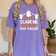 You Can't Scare Me I'm A SPED Teacher Shirt Halloween For Men Women Women's Comfort Colors T-Shirt Violet