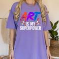 Cool Art For Men Women Art Teacher Artist Painter Superpower Women's Comfort Colors T-Shirt Violet Cool Art For Men Women Art Teacher Artist Painter Superpower Women's Comfort Colors T-Shirt Violet