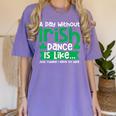 A Day Without Irish Dance Step Dance Teacher Irish Dancer Women's Comfort Colors T-Shirt Violet