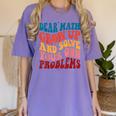 Dear Math Grow Up And Solve Your Own Problems Teens Teacher Women's Comfort Colors T-Shirt Violet