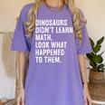 Dinosaurs Didn't Learn Math Math Teacher Women's Comfort Colors T-Shirt Violet Dinosaurs Didn't Learn Math Math Teacher Women's Comfort Colors T-Shirt Violet