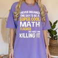 I Never Dreamed One Day I'd Be A Cool Math Teacher Women's Comfort Colors T-Shirt Violet I Never Dreamed One Day I'd Be A Cool Math Teacher Women's Comfort Colors T-Shirt Violet