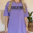 Educating Is Activism Feminist Social Justice Teacher For Men Women Women's Comfort Colors T-Shirt Violet Educating Is Activism Feminist Social Justice Teacher For Men Women Women's Comfort Colors T-Shirt Violet