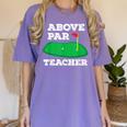 Golf Pun Above Par Teacher School Golfing Men & Women Women's Comfort Colors T-Shirt Violet Golf Pun Above Par Teacher School Golfing Men & Women Women's Comfort Colors T-Shirt Violet