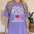 Having a Weird Teacher Builds Character School Teacher Women's Comfort Colors T-Shirt Violet Having a Weird Teacher Builds Character School Teacher Women's Comfort Colors T-Shirt Violet