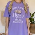 Having a Weird History Teacher Builds Character History Women's Comfort Colors T-Shirt Violet