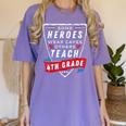 Some Heroes Wear Capes Others Teach 4th Grade Teacher Men Women Kids Women's Comfort Colors T-Shirt Violet