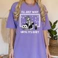 I'Ll Just Wait Until It's Quiet Halloween Teacher Mom Women's Comfort Colors T-Shirt Violet I'Ll Just Wait Until It's Quiet Halloween Teacher Mom Women's Comfort Colors T-Shirt Violet