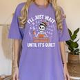 I’Ll Just Wait Until It’s Quiet Skeleton Teacher Women's Comfort Colors T-Shirt Violet I’Ll Just Wait Until It’s Quiet Skeleton Teacher Women's Comfort Colors T-Shirt Violet