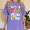 Because I'm The Art Teacher That's Why Artists Men Women Women's Comfort Colors T-Shirt Violet Because I'm The Art Teacher That's Why Artists Men Women Women's Comfort Colors T-Shirt Violet