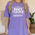 I'm A Dance Teacher What's Your Superpower Women's Comfort Colors T-Shirt Violet I'm A Dance Teacher What's Your Superpower Women's Comfort Colors T-Shirt Violet