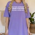 I'm That Legendary Choir Teacher Women's Comfort Colors T-Shirt Violet